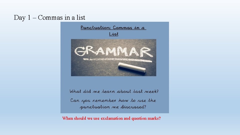 Day 1 – Commas in a list When should we use exclamation and question