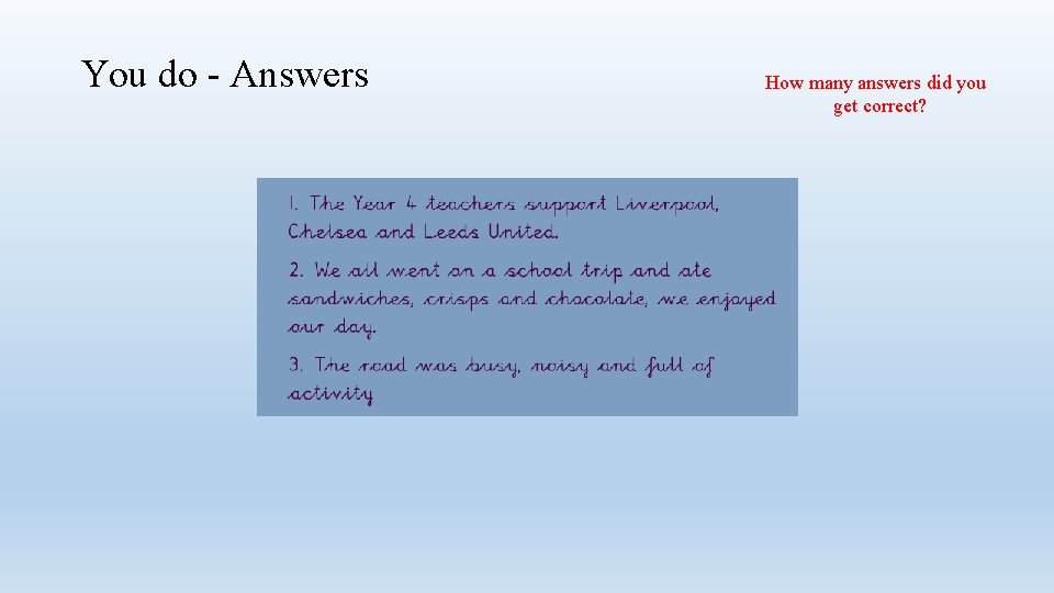 You do - Answers How many answers did you get correct? 