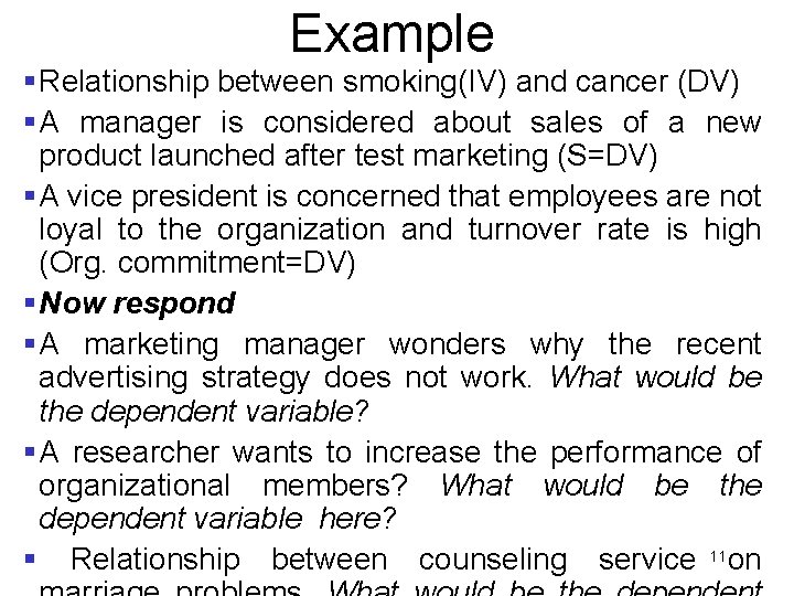 Example § Relationship between smoking(IV) and cancer (DV) § A manager is considered about