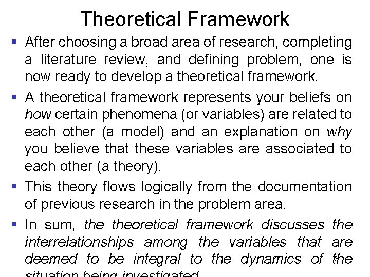 Theoretical Framework § After choosing a broad area of research, completing a literature review,