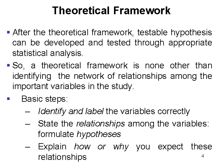 Theoretical Framework § After theoretical framework, testable hypothesis can be developed and tested through