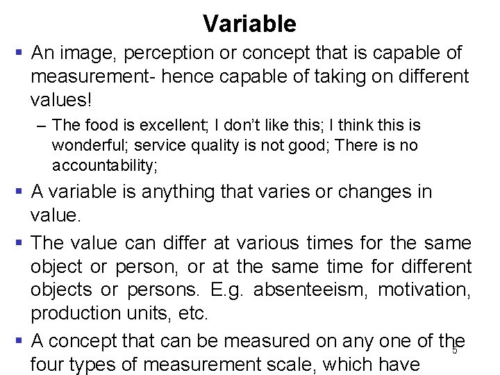 Variable § An image, perception or concept that is capable of measurement- hence capable