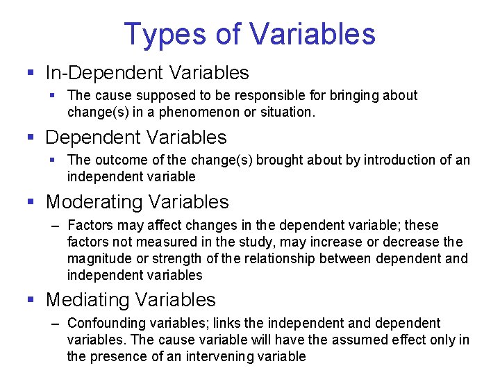 Types of Variables § In-Dependent Variables § The cause supposed to be responsible for