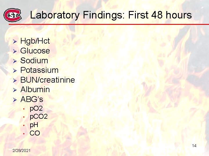 Laboratory Findings: First 48 hours Ø Ø Ø Ø Hgb/Hct Glucose Sodium Potassium BUN/creatinine