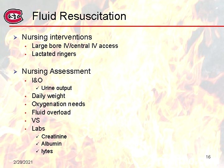 Fluid Resuscitation Ø Nursing interventions • • Ø Large bore IV/central IV access Lactated