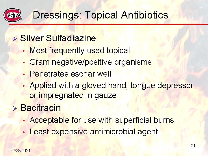 Dressings: Topical Antibiotics Ø Silver Sulfadiazine • • Ø Most frequently used topical Gram
