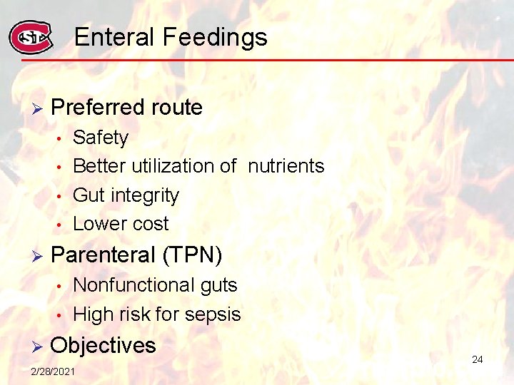 Enteral Feedings Ø Preferred route • • Ø Parenteral (TPN) • • Ø Safety