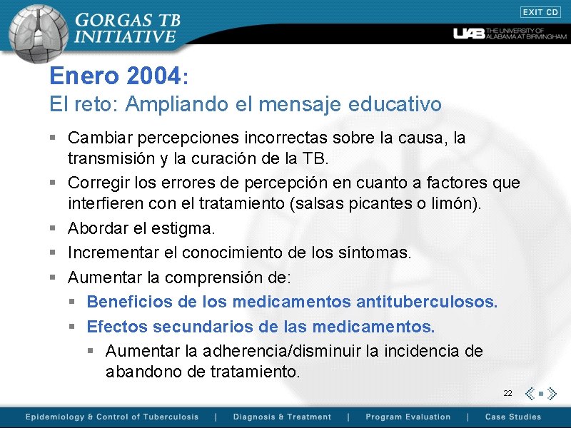 Enero 2004: El reto: Ampliando el mensaje educativo § Cambiar percepciones incorrectas sobre la