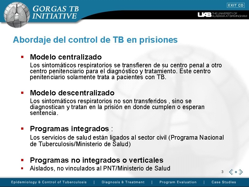 Abordaje del control de TB en prisiones § Modelo centralizado Los sintomáticos respiratorios se