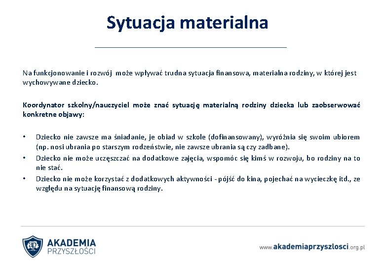 Sytuacja materialna Na funkcjonowanie i rozwój może wpływać trudna sytuacja finansowa, materialna rodziny, w