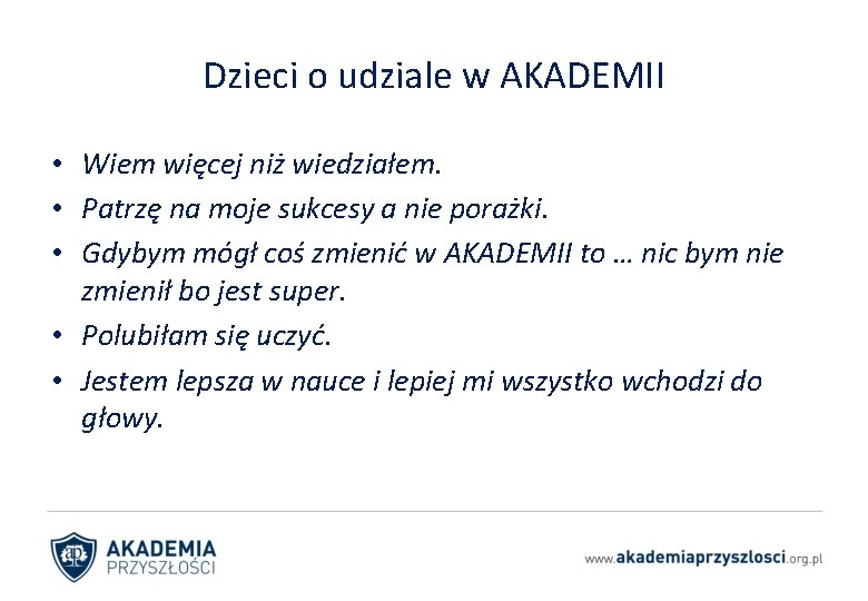 Dzieci o udziale w AKADEMII • Wiem więcej niż wiedziałem. • Patrzę na moje