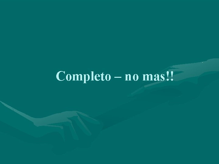 Completo – no mas!! 