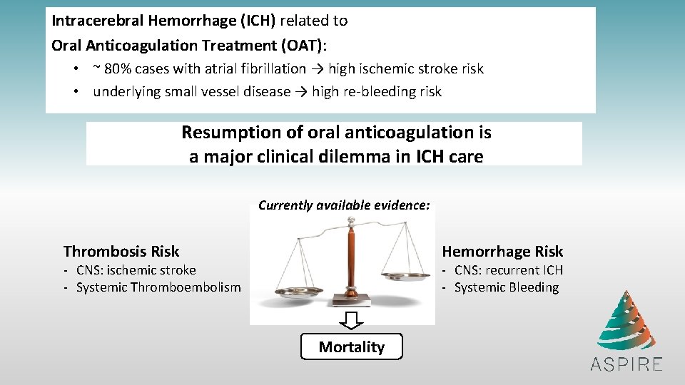 Intracerebral Hemorrhage (ICH) related to Oral Anticoagulation Treatment (OAT): • ~ 80% cases with