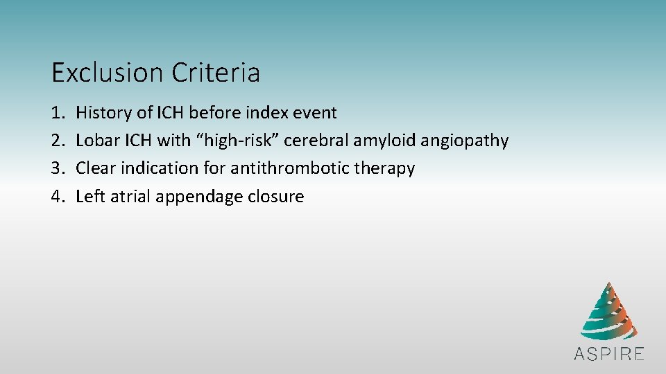 Exclusion Criteria 1. 2. 3. 4. History of ICH before index event Lobar ICH