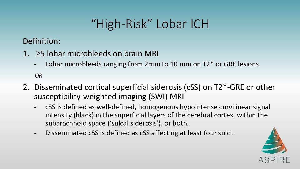 “High-Risk” Lobar ICH Definition: 1. ≥ 5 lobar microbleeds on brain MRI - Lobar