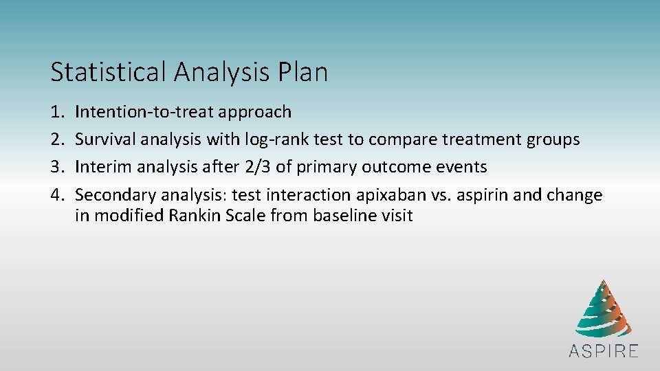 Statistical Analysis Plan 1. 2. 3. 4. Intention-to-treat approach Survival analysis with log-rank test