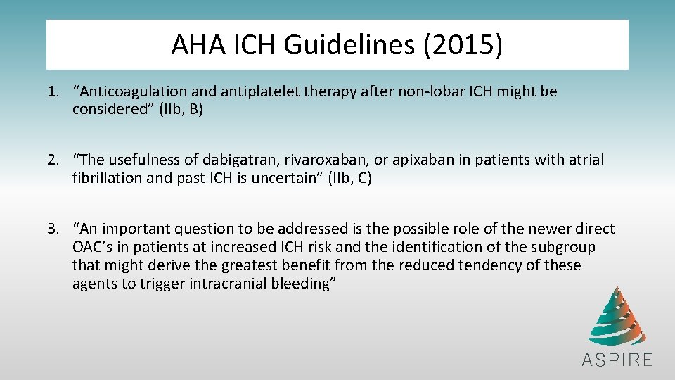 AHA ICH Guidelines (2015) 1. “Anticoagulation and antiplatelet therapy after non-lobar ICH might be