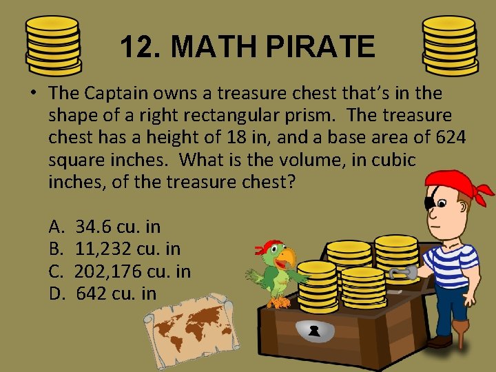 12. MATH PIRATE • The Captain owns a treasure chest that’s in the shape