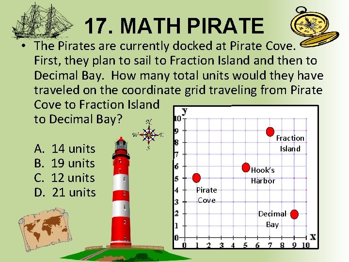 17. MATH PIRATE • The Pirates are currently docked at Pirate Cove. First, they