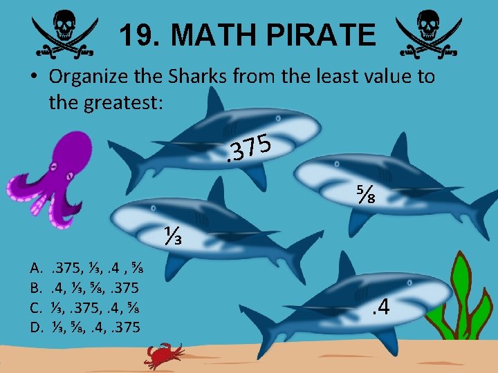 19. MATH PIRATE • Organize the Sharks from the least value to the greatest: