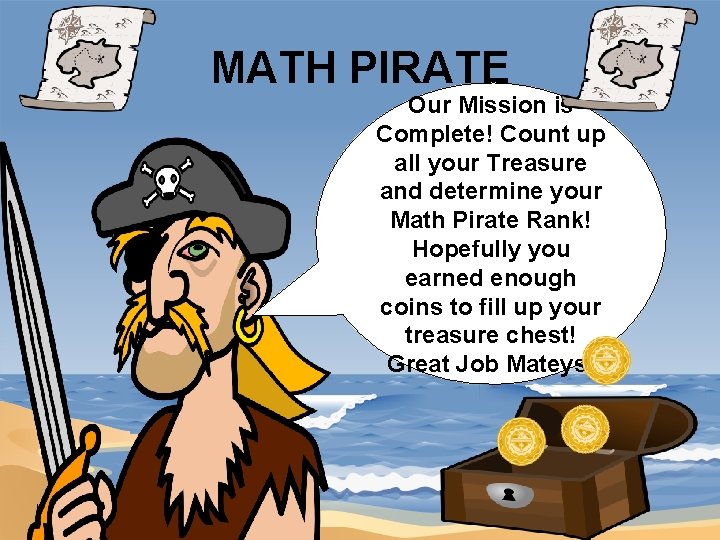 MATH PIRATE Our Mission is Complete! Count up all your Treasure and determine your