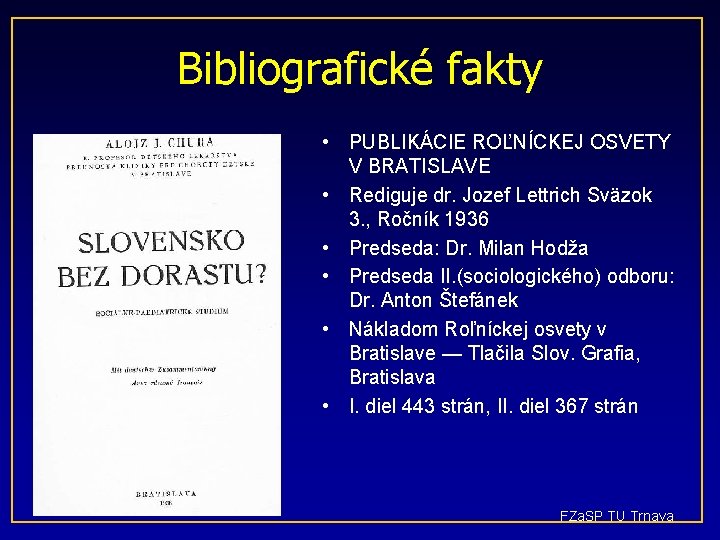 Bibliografické fakty • PUBLIKÁCIE ROĽNÍCKEJ OSVETY V BRATISLAVE • Rediguje dr. Jozef Lettrich Sväzok