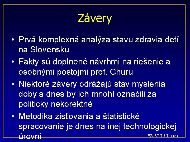 Závery • Prvá komplexná analýza stavu zdravia detí na Slovensku • Fakty sú doplnené