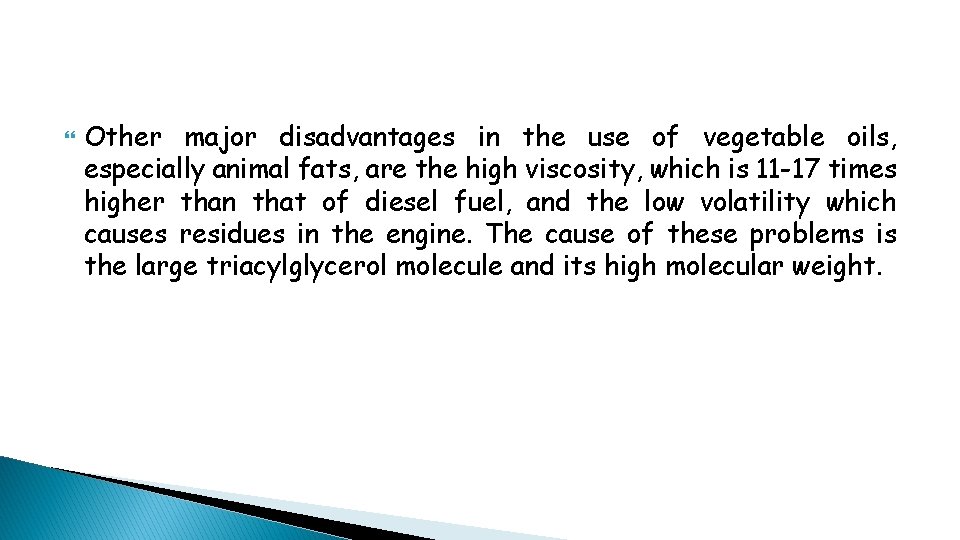  Other major disadvantages in the use of vegetable oils, especially animal fats, are