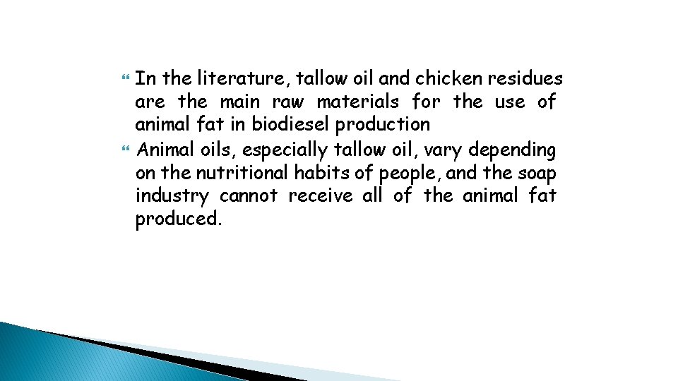  In the literature, tallow oil and chicken residues are the main raw materials
