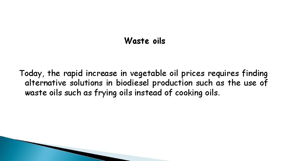 Waste oils Today, the rapid increase in vegetable oil prices requires finding alternative solutions