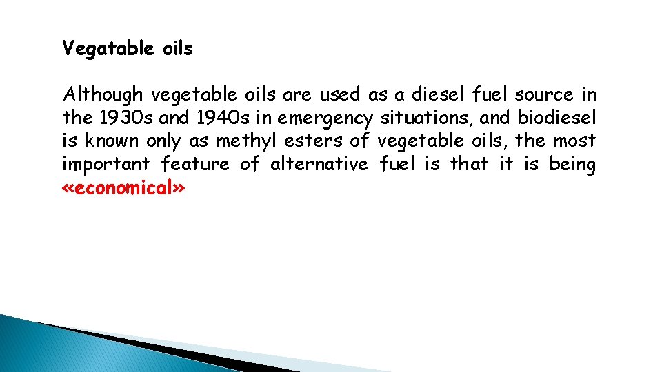Vegatable oils Although vegetable oils are used as a diesel fuel source in the