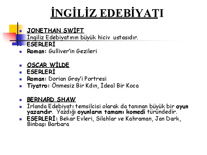 İNGİLİZ EDEBİYATI n n n JONETHAN SWİFT İngiliz Edebiyatının büyük hiciv ustasıdır. ESERLERİ Roman: