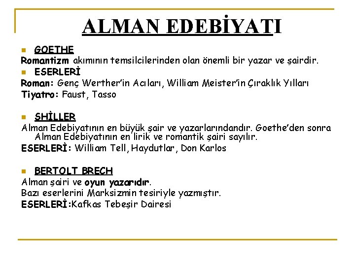 ALMAN EDEBİYATI GOETHE Romantizm akımının temsilcilerinden olan önemli bir yazar ve şairdir. n ESERLERİ