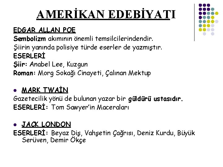 AMERİKAN EDEBİYATI EDGAR ALLAN POE Sembolizm akımının önemli temsilcilerindendir. Şiirin yanında polisiye türde eserler