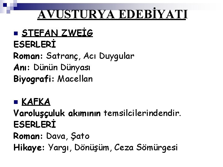 AVUSTURYA EDEBİYATI STEFAN ZWEİG ESERLERİ Roman: Satranç, Acı Duygular Anı: Dünün Dünyası Biyografi: Macellan