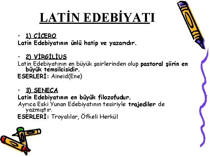 LATİN EDEBİYATI • 1) CİCERO Latin Edebiyatının ünlü hatip ve yazarıdır. • 2) VİRGİLİUS