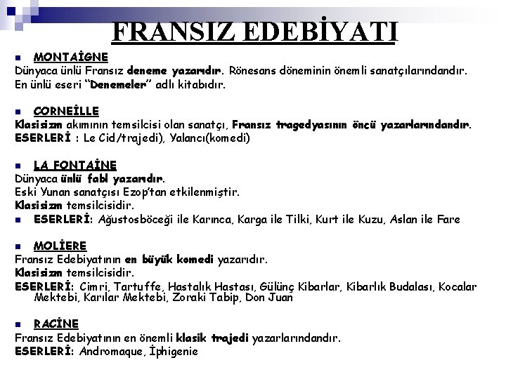 FRANSIZ EDEBİYATI MONTAİGNE Dünyaca ünlü Fransız deneme yazarıdır. Rönesans döneminin önemli sanatçılarındandır. En ünlü