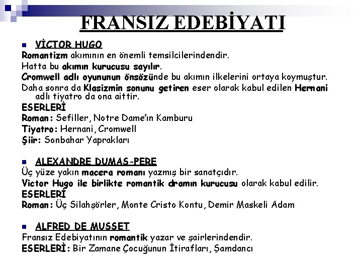 FRANSIZ EDEBİYATI VİCTOR HUGO Romantizm akımının en önemli temsilcilerindendir. Hatta bu akımın kurucusu sayılır.