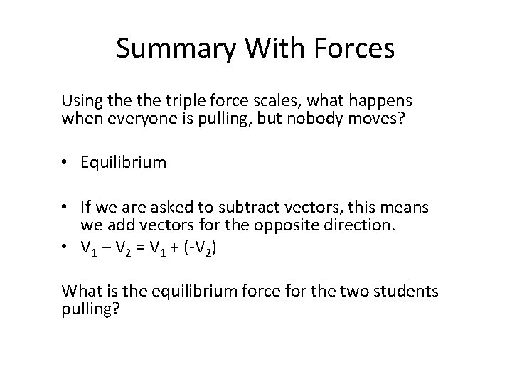 Summary With Forces Using the triple force scales, what happens when everyone is pulling,
