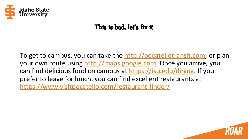 This is bad, let’s fix it To get to campus, you can take the