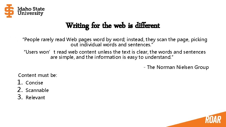 Writing for the web is different “People rarely read Web pages word by word;