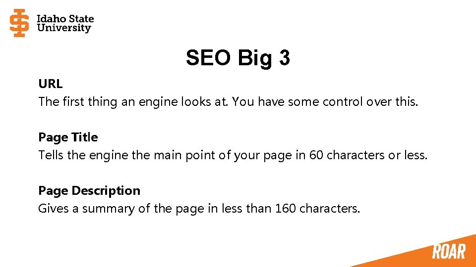 SEO Big 3 URL The first thing an engine looks at. You have some