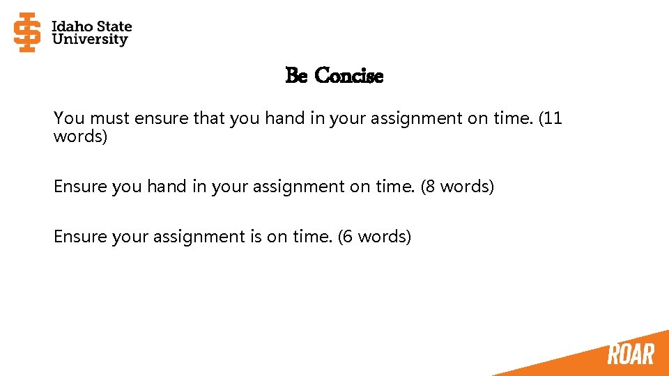 Be Concise You must ensure that you hand in your assignment on time. (11