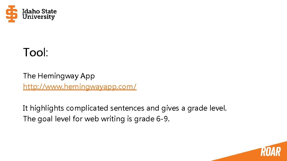 Tool: The Hemingway App http: //www. hemingwayapp. com/ It highlights complicated sentences and gives