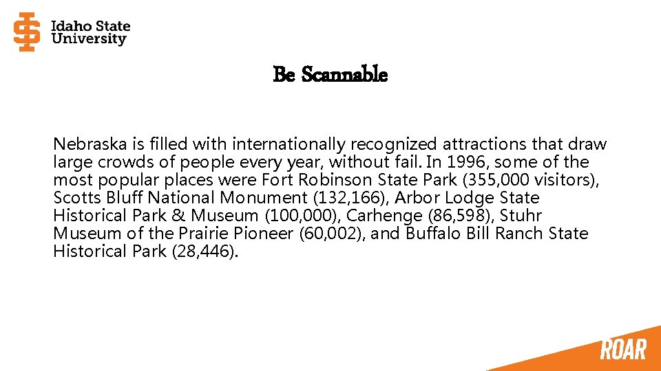 Be Scannable Nebraska is filled with internationally recognized attractions that draw large crowds of