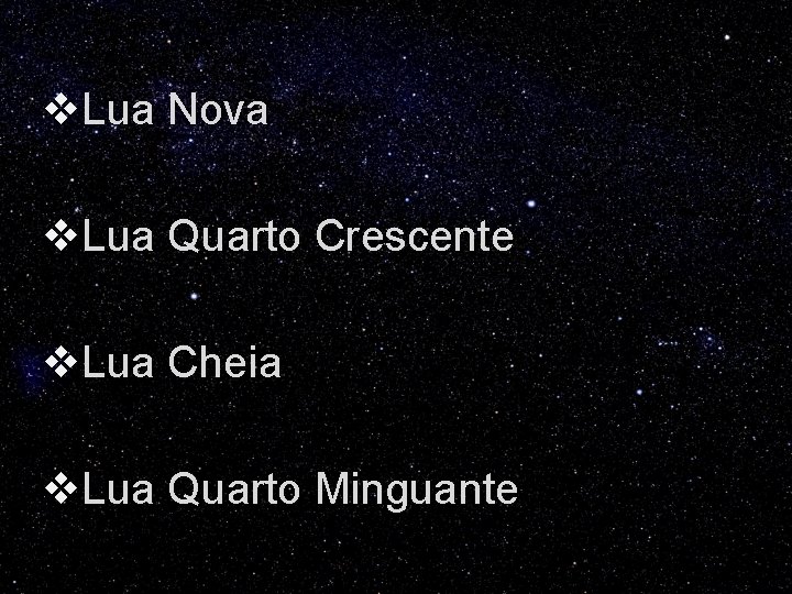 v. Lua Nova v. Lua Quarto Crescente v. Lua Cheia v. Lua Quarto Minguante