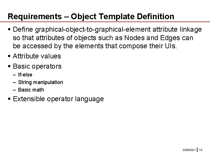 Requirements – Object Template Definition § Define graphical-object-to-graphical-element attribute linkage so that attributes of Requirements – Object Template Definition § Define graphical-object-to-graphical-element attribute linkage so that attributes of