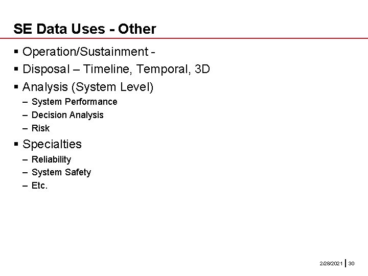 SE Data Uses - Other § Operation/Sustainment § Disposal – Timeline, Temporal, 3 D SE Data Uses - Other § Operation/Sustainment § Disposal – Timeline, Temporal, 3 D