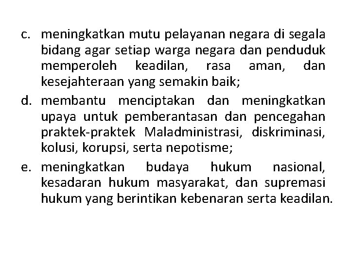 c. meningkatkan mutu pelayanan negara di segala bidang agar setiap warga negara dan penduduk