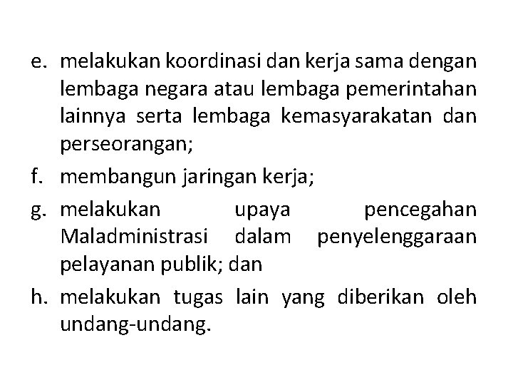 e. melakukan koordinasi dan kerja sama dengan lembaga negara atau lembaga pemerintahan lainnya serta